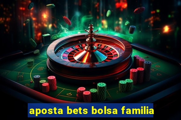 aposta bets bolsa familia